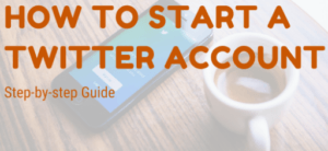 HOW TO GET STARTED ON TWITTER - ALL YOU NEED TO KNOW