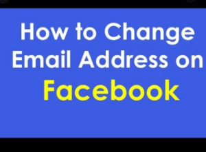 HOW TO CHANGE YOUR EMAIL ADDRESS ON FACEBOOK