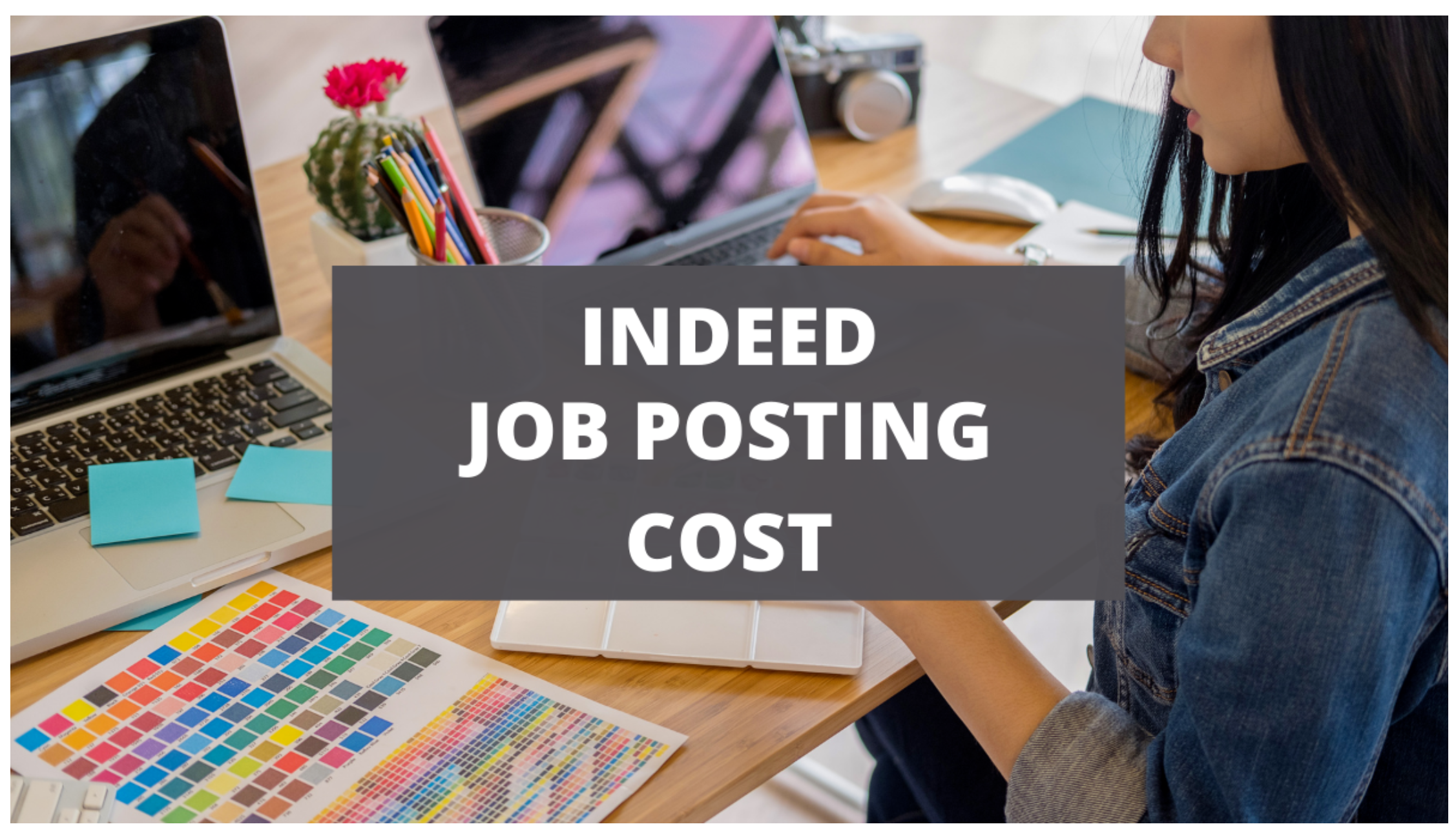 Indeed Job Posting - Job Posting on Indeed - The Cost of Indeed Job Posting