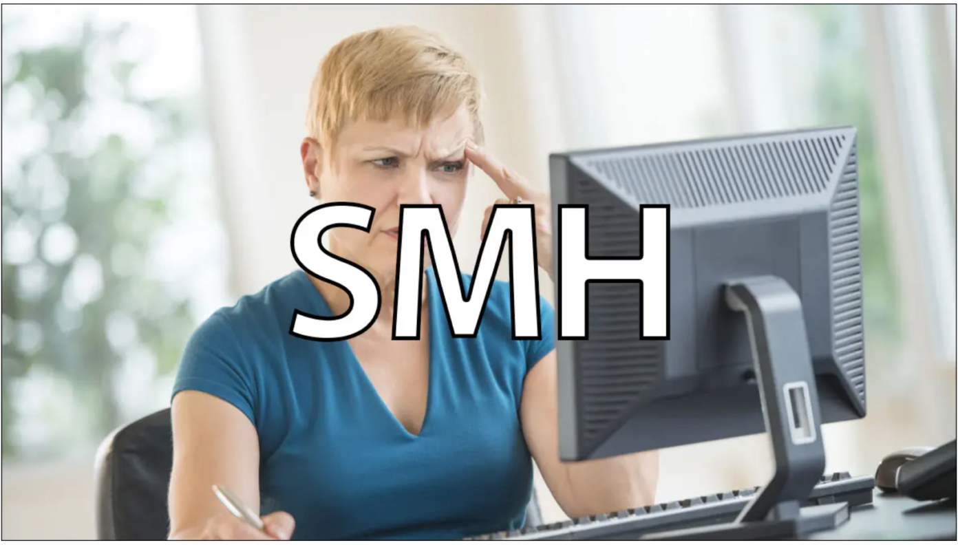 What's the meaning of SMH What Does SMH Mean, and How Do you Use it?