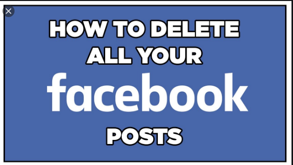 DELETE ALL FACEBOOK POSTS